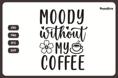 Coaster Quote SVG | Coffee Saying - Moody Without My Coffee Product Image 3
