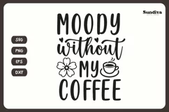 Coaster Quote SVG | Coffee Saying - Moody Without My Coffee Product Image 3