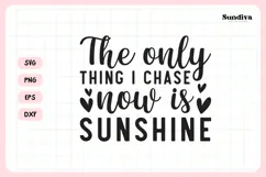 Funny Retirement Quote SVG | The Only Thing I Chase Sunshine Product Image 3