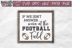 If We Don't Answer We're At The Football Field SVG Product Image 1