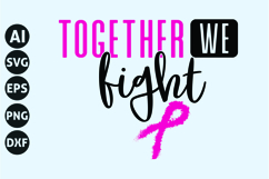 Together We Fight Svg, Breast Cancer Svg Product Image 1