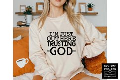I’m Just Out Here Trusting God Svg Cut Files Product Image 1
