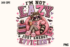 Im Not Lazy Just Energy Efficient Raccoon PNG Product Image 1