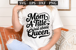Mom A Title Just Above Queen - Mother&#039;s Day t-shirt Design Product Image 1
