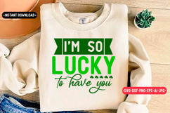 I'm So Lucky To Have You st Patrick's day SVG Design Product Image 1