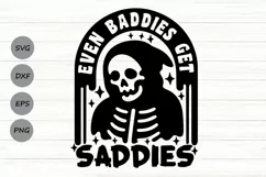 Even Baddies Get Saddies Svg, Funny Mental Health Svg. Product Image 1