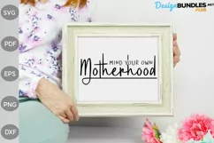 Mind Your Own Motherhood / mother's day Quotes SVG Design Product Image 2