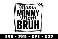 Mama Mommy Mom Bruh |Mother Day SVG Cut file Product Image 1