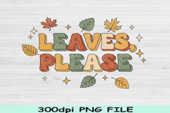 Leaves Please PNG, Fall Quote PNG, Autumn Sublimation Design Product Image 2