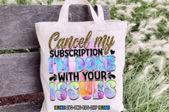 Cancel my subscription i&#039;m done with your issues PNG Product Image 2