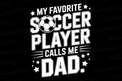 My favorite soccer player calls me Dad svg | Father&#039;s day Product Image 1