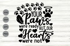 Your Paws Were Ready But Our Hearts Were Not Svg, Pet Loss. Product Image 1