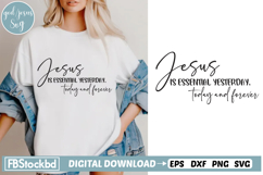 Jesus is essential yesterday, today and forever SVG, Jesus Product Image 1
