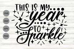 This Is My Year To Sparkle Svg, New Year's Eve Svg. Product Image 1