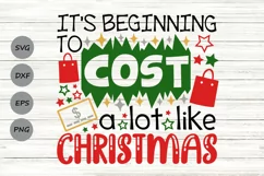 It's Beginning to Cost a Lot Like Christmas Svg, Funny Svg. Product Image 1