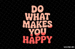 Do what makes you happy SVG Design | Quotes | SVG Cut Files Product Image 1