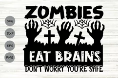 Zombies Eat Brains Don't Worry You're Safe SVG, Funny Svg. Product Image 1