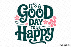 It&#039;s a good day to be Happy Svg | Shirt Svg Product Image 3