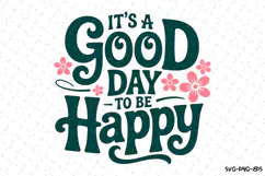 It's a good day to be Happy Svg | Shirt Svg Product Image 3