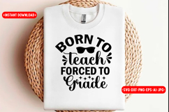 Born To Teach Forced To Grade Back to school SVG Design, SVG Product Image 1