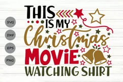 This Is My Christmas Movie Watching Shirt Svg, Funny Svg. Product Image 1