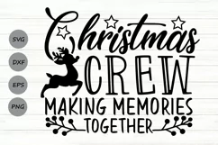 Christmas Crew Making Memories Together Svg, Family Svg. Product Image 1