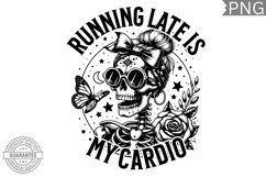 Running Late Is My Cardio Sublimation - High Quality 300 Dpi Product Image 1