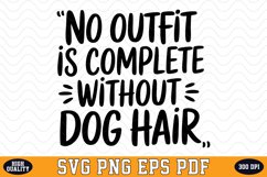 No outfit is complete without Dog hair SVG | Quotes | SVG Product Image 1