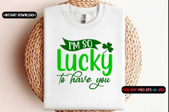 I'm So Lucky To Have You St. Patrick's Day SVG, St. Patrick Product Image 1