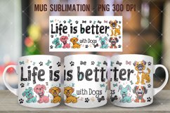 Life Is Better With Dogs Mug Wrap Sublimation Product Image 4