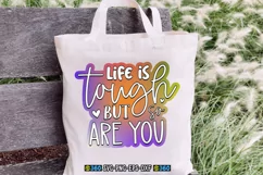 Life is tough but so are you PNG Product Image 3