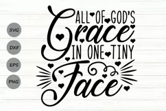 All of God's Grace In One Tiny Face Svg, Newborn Baby Svg. Product Image 1