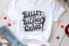 Ballet Is My Balance In Chaos svg cut file | Dance Quotes Product Image 3