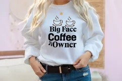 Big Face Coffee Owner SVG Cut File,Coffee SVG Quotes Product Image 1
