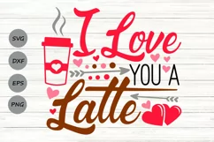I Love You a Latte Svg, Valentine's Day Svg, Coffee Latte. Product Image 1