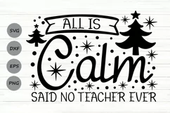 All is Calm Said No Teacher Ever Svg, Teacher Christmas Svg. Product Image 1
