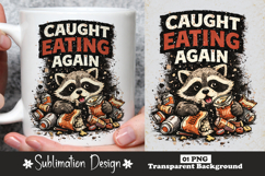 Caught Eating Again Raccoon Sublimation Design Product Image 1