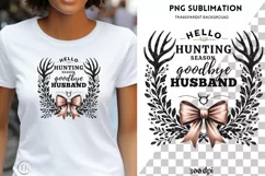 Hello Hunting Season Goodbye Husband PNG, Funny Hunting Wife Product Image 1