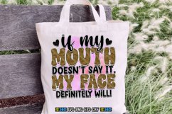 If my mouth doesn&#039;t say it,my face definitely will! PNG Product Image 2