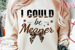 I Could Be Meaner Png, Trendy Sarcastic Png, Funny Quote Png Product Image 2