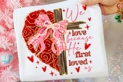 We love because He first loved us png, Christian Valentine Product Image 1