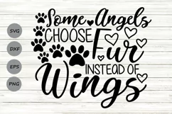 Some Angels Choose Fur Instead Of Wings Svg, Pet Memorial. Product Image 1