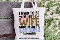 I used to be a hot wife now i'm just a hot mess #momlife PNG Product Image 2
