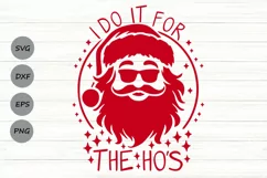 I Do It For The Ho's Svg, Funny Santa Claus Svg, Funny Svg. Product Image 1
