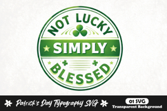 Not lucky simply blessed st patrick's day svg design Product Image 1