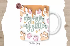 3D Inflated Dog Hair is my Glitter Mug Wrap | Mug PNG Product Image 1