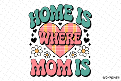 Home is where Mom is SVG Design | Mother&#039;s day Svg | Mama Product Image 1