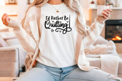 Funny Quilting Quote SVG For Quilters | I&#039;d Rather Be Product Image 4