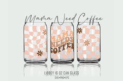 Mama Needs Coffee 16oz Libbey Can Glass Wrap Svg Product Image 1