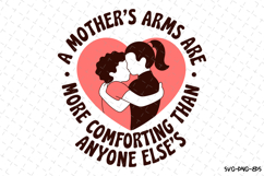 A Mother&#039;s arms are more comforting SVG | Mother&#039;s day svg Product Image 1